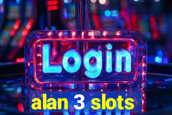 alan 3 slots